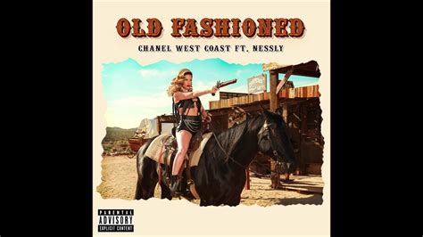 old fashioned lyrics chanel|Chanel West Coast feat. Nessly .